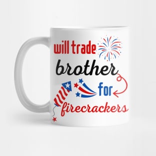 Funny Boys 4th Of July Kids Trade Sister For Firecrackers Mug